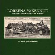 Der musikalische text THE BONNY SWANS von LOREENA MCKENNITT ist auch in dem Album vorhanden Troubadours on the rhine (2012)