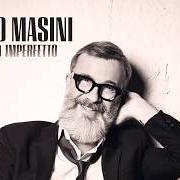 Der musikalische text E LA VITA ACCADE von MARCO MASINI ist auch in dem Album vorhanden Perfetto imperfetto (2026)