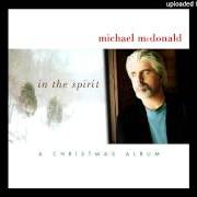 Der musikalische text ANGELS WE HAVE HEARD ON HIGH von MICHAEL MCDONALD ist auch in dem Album vorhanden In the spirit: a christmas album (2001)
