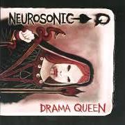 Der musikalische text SO NOW YOU KNOW von NEUROSONIC ist auch in dem Album vorhanden Drama queen (2006)