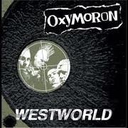 Der musikalische text PETROL BOMB von OXYMORON ist auch in dem Album vorhanden Westworld (1999)