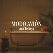 Der musikalische text MODO AVIÓN von ANA TORROJA ist auch in dem Album vorhanden Modo avión (2026)