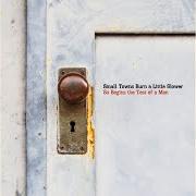 Der musikalische text SAW MY YOUTH von SMALL TOWNS BURN A LITTLE SLOWER ist auch in dem Album vorhanden So begins the test of a man (2008)
