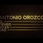 Der musikalische text LO INEVITABLE von ANTONIO OROZCO ist auch in dem Album vorhanden El tiempo no es oro (2025)