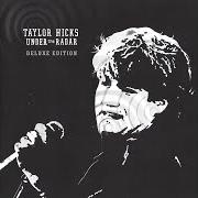 Der musikalische text SOUL THING von TAYLOR HICKS ist auch in dem Album vorhanden Under the radar (2005)