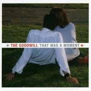 Der musikalische text LYING ALONE von THE GOODWILL ist auch in dem Album vorhanden That was a moment (2003)
