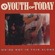 Der musikalische text CHOOSE TO BE von YOUTH OF TODAY ist auch in dem Album vorhanden We're not in this alone (1988)