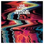 Der musikalische text BRING ON THE COMETS von VHS OR BETA ist auch in dem Album vorhanden Bring on the comets (2007)