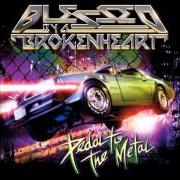 Der musikalische text LISCENCE von BLESSED BY A BROKEN HEART ist auch in dem Album vorhanden Pedal to the metal (2008)