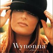 Der musikalische text THE OTHER SIDE von WYNONNA ist auch in dem Album vorhanden The other side (1997)