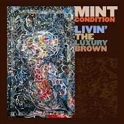 Der musikalische text MINTAL (INTERLUDE) von MINT CONDITION ist auch in dem Album vorhanden Livin' the luxury brown (2005)