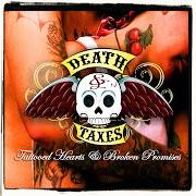 Der musikalische text TATTOOED HEARTS & BROKEN PROMISES von DEATH & TAXES ist auch in dem Album vorhanden Tattooed hearts & broken promises (2007)