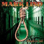 Der musikalische text JEALOUSY von MARK LIND ist auch in dem Album vorhanden Death or jail (2006)