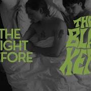 Der musikalische text THE NIGHT BEFORE von THE BLACK KEYS ist auch in dem Album vorhanden The night before (2025)