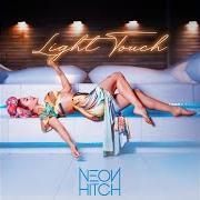 Der musikalische text FRESH OUT THE BOX von NEON HITCH ist auch in dem Album vorhanden Light touch (2022)