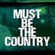 Der musikalische text MUST BE THE COUNTRY von COLT FORD ist auch in dem Album vorhanden Must be the country (2023)