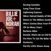 Der musikalische text DOWN IN THE WILLOW GARDEN von BILLIE JOE + NORAH ist auch in dem Album vorhanden Foreverly (2013)
