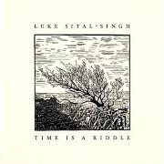Der musikalische text OH MY GOD von LUKE SITAL-SINGH ist auch in dem Album vorhanden Time is a riddle (2017)