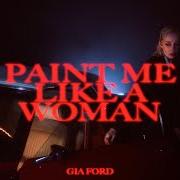 Der musikalische text PAINT ME LIKE A WOMAN von GIA FORD ist auch in dem Album vorhanden Transparent things (2024)