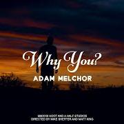 Der musikalische text WHY YOU? von ADAM MELCHOR ist auch in dem Album vorhanden Why you? (2023)