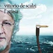 Der musikalische text L'ATTESA von VITTORIO DE SCALZI ist auch in dem Album vorhanden L'attesa (2018)