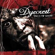 Der musikalische text MAN WHO WAS ME von DYECREST ist auch in dem Album vorhanden This is my world (2005)