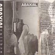 Der musikalische text CALIBRE von ABAXIAL ist auch in dem Album vorhanden Calibre - demo (1996)