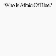 Der musikalische text WHO IS AFRAID OF BLUE von PURR ist auch in dem Album vorhanden Who is afraid of blue? (2023)